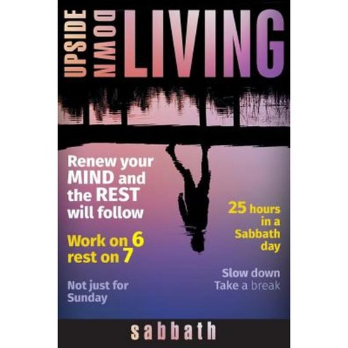 Upside-Down Living: Sabbath Paperback, Herald Press (VA)