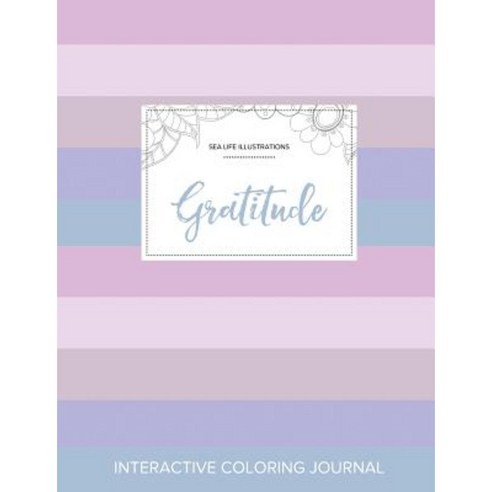 Adult Coloring Journal: Gratitude (Sea Life Illustrations Pastel Stripes) Paperback, Adult Coloring Journal Press