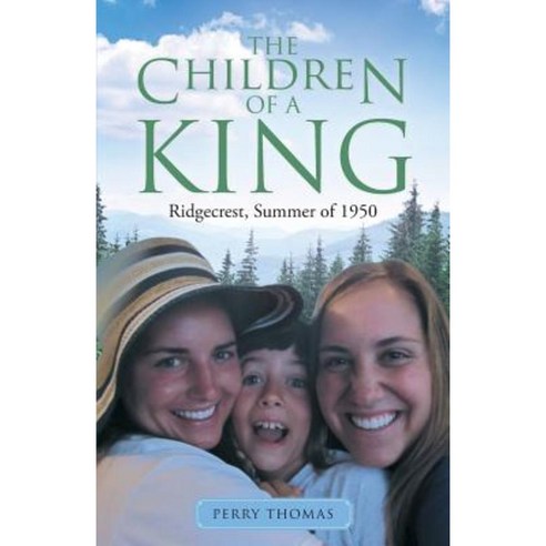 The Children of a King: Ridgecrest Summer of 1950 Paperback, Archway Publishing