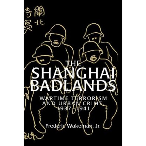 The Shanghai Badlands: Wartime Terrorism and Urban Crime 1937 1941 Hardcover, Cambridge University Press