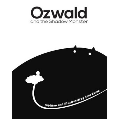 Ozwald and the Shadow Monster: And the Shadow Monster Paperback, Sam Kwok