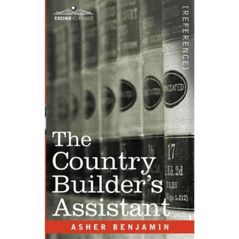 The Country Builder''s Assistant Paperback, Cosimo Classics