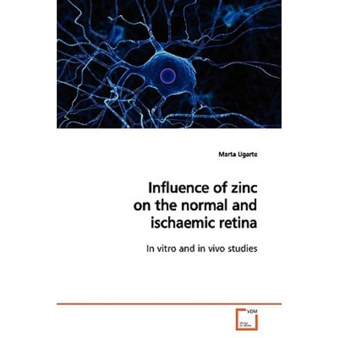 Influence of Zinc on the Normal and Ischaemic Retina Paperback, VDM Verlag