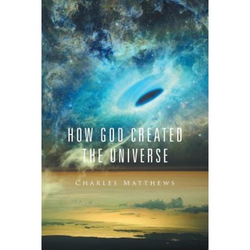 How God Created the Universe Paperback, Xlibris