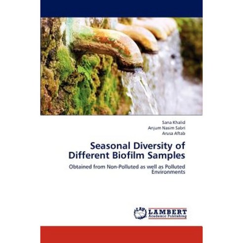 Seasonal Diversity of Different Biofilm Samples Paperback, LAP Lambert Academic Publishing