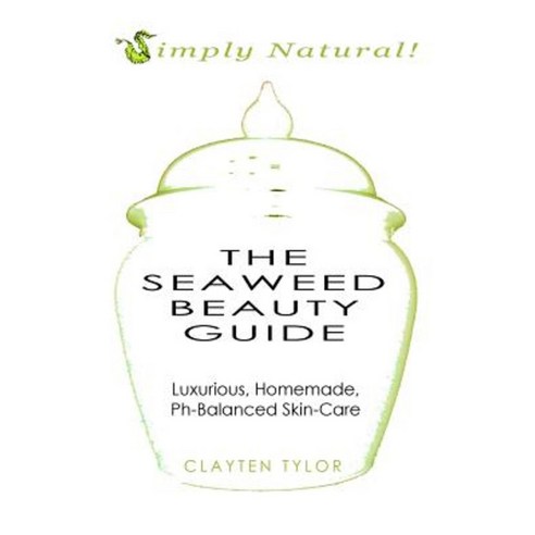 The Seaweed Beauty Guide Paperback, Lulu.com