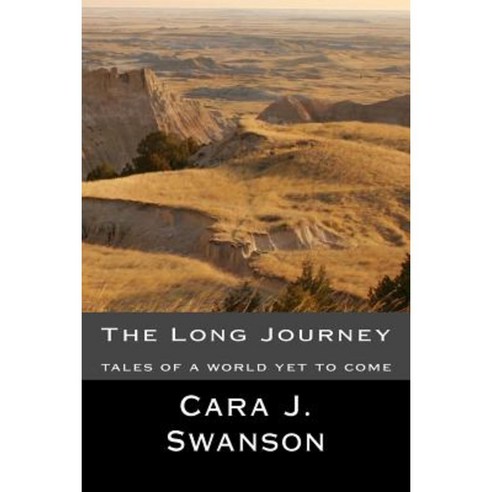 The Long Journey: Tales of a World Yet to Come Paperback, Createspace
