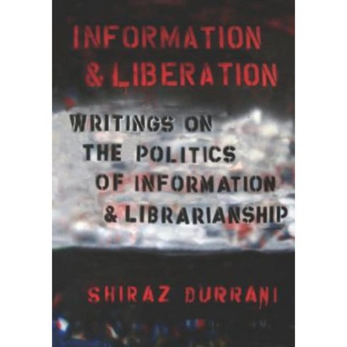 Information and Liberation: Writings on the Politics of Information and Librarianship Paperback, Vita