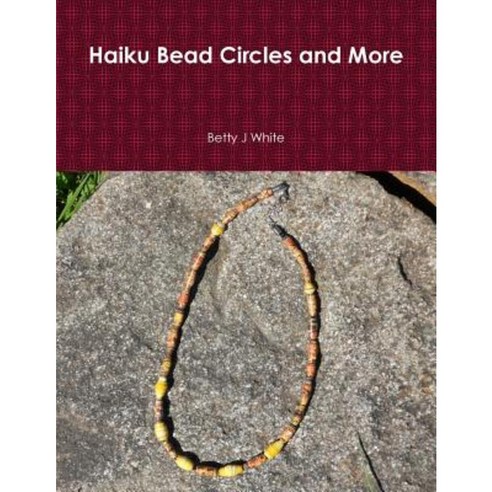 Haiku Bead Circles and More Paperback, Lulu.com