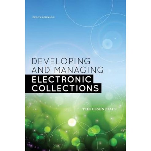 Developing and Managing Electronic Collections: The Essentials Paperback, American Library Association