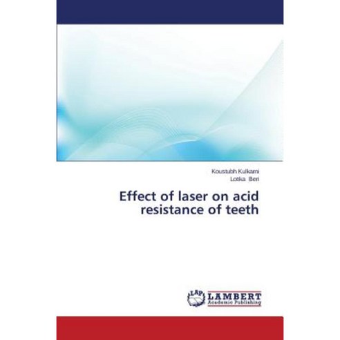 Effect of Laser on Acid Resistance of Teeth Paperback, LAP Lambert Academic Publishing