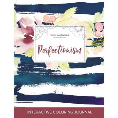 Adult Coloring Journal: Perfectionism (Turtle Illustrations Nautical Floral) Paperback, Adult Coloring Journal Press