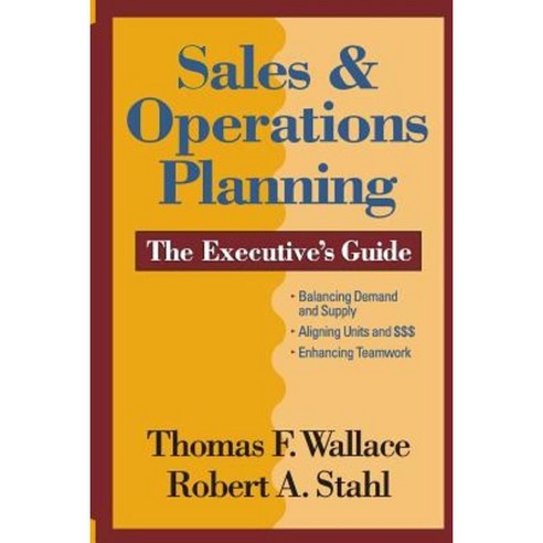 Sales & Operations Planning the Executive''s Guide Paperback, Steelwedge Software