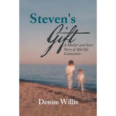 Steven''s Gift: A Mother and Son''s Story of Afterlife Connection Paperback, Balboa Press