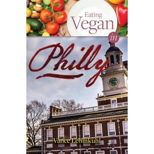 Eating Vegan in Philly Paperback, Sullivan Street Press