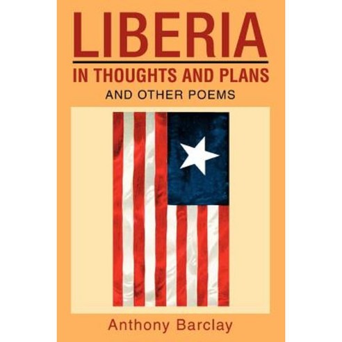 Liberia in Thoughts and Plans: And Other Poems Paperback, iUniverse