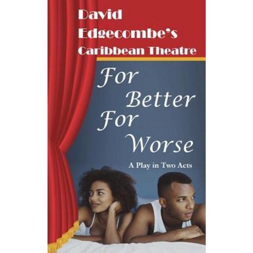 For Better for Worse: David Edgecombe''s Caribbean Theatre Paperback, Allamanda Press