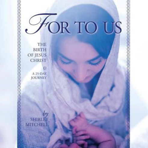 For to Us: The Birth of Jesus Christ Paperback, Shirley Mitchell