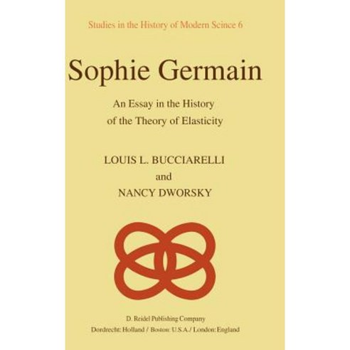 Sophie Germain: An Essay in the History of the Theory of Elasticity Hardcover, Springer