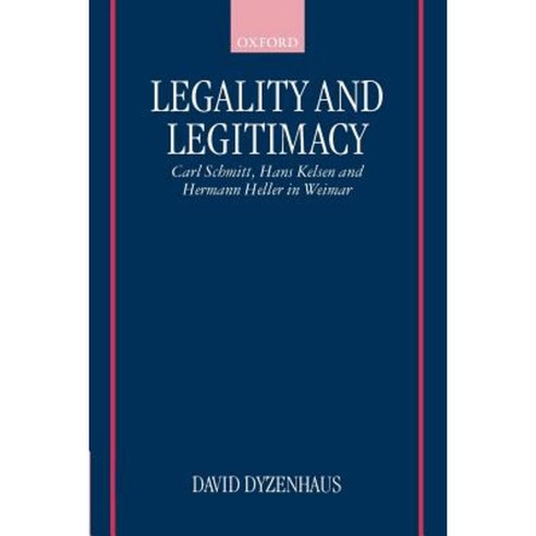 Legality and Legitimacy: Carl Schmitt Hans Kelsen and Hermann Heller in Weimar Paperback, OUP Oxford