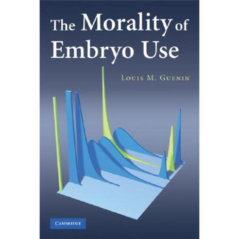 The Morality of Embryo Use Paperback, Cambridge University Press