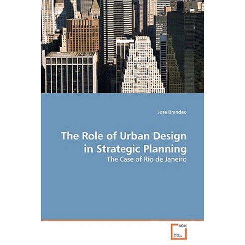 The Role of Urban Design in Strategic Planning Paperback, VDM Verlag