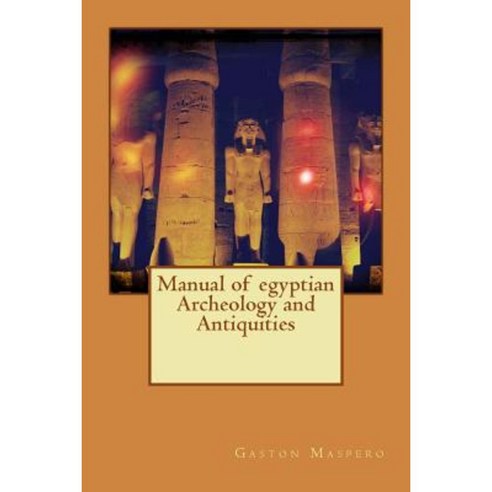 Manual of Egyptian Archeology and Antiquities Paperback, Createspace