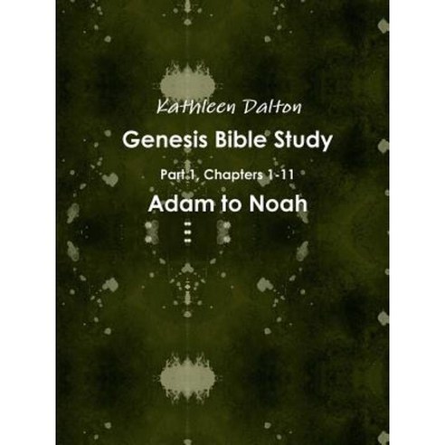 Genesis Bible Study Part 1 Chapters 1-11 Adam to Noah Paperback, Lulu.com