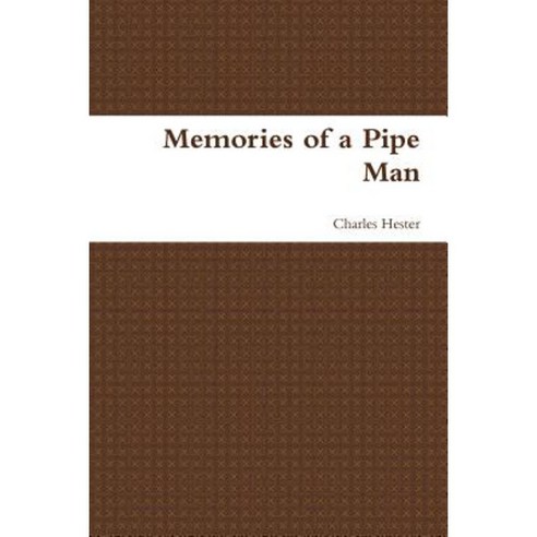 Memories of a Pipe Man Paperback, Lulu.com