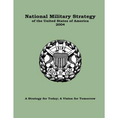 National Military Strategy of the United States of America 2004 Paperback, Createspace