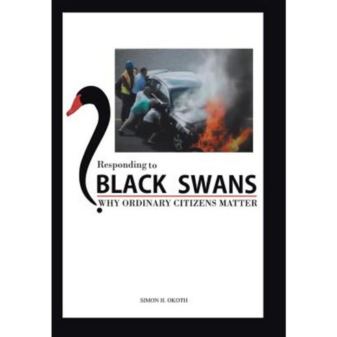 Responding to Black Swans: Why Ordinary Citizens Matter Hardcover, WestBow Press