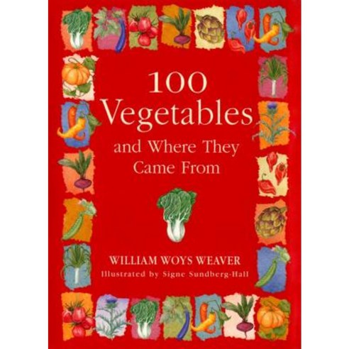 100 Vegetables and Where They Came from Paperback, Algonquin Books of ...