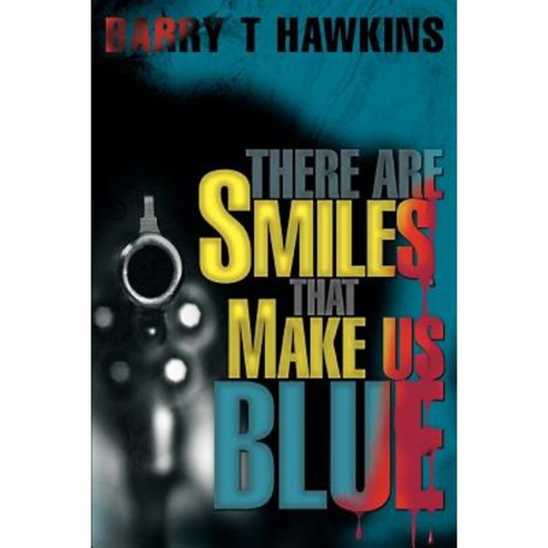 There Are Smiles That Make Us Blue Paperback, iUniverse