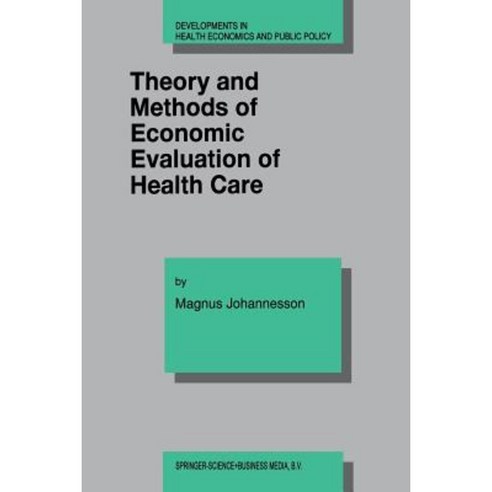 Theory and Methods of Economic Evaluation of Health Care Paperback, Springer