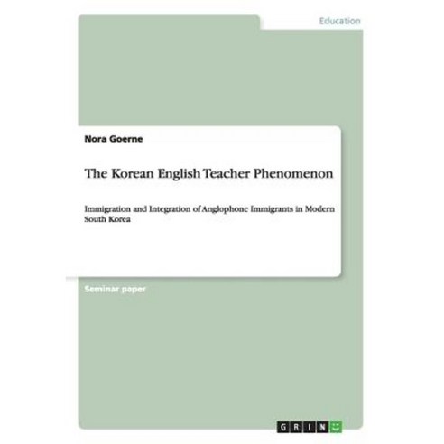 The Korean English Teacher Phenomenon Paperback, Grin Publishing