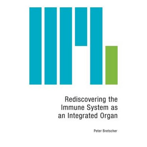 Rediscovering the Immune System as an Integrated Organ Paperback, FriesenPress