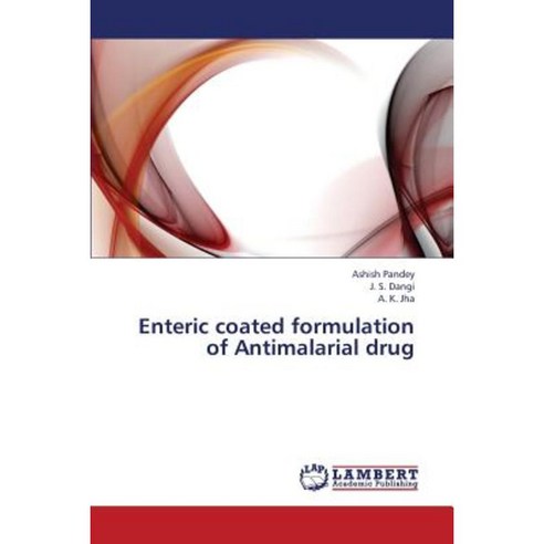 Enteric Coated Formulation of Antimalarial Drug Paperback, LAP Lambert Academic Publishing