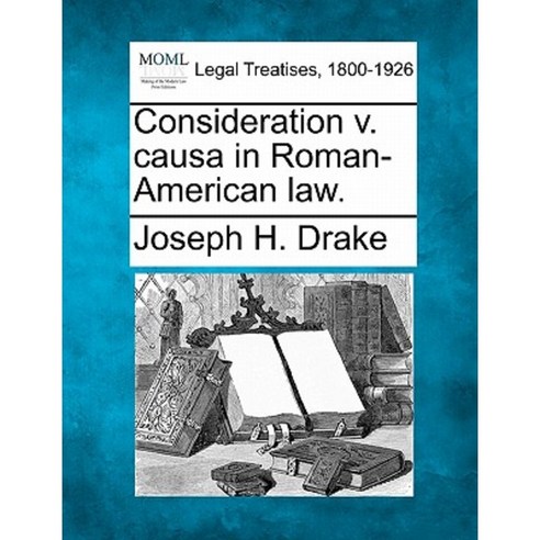 Consideration V. Causa in Roman-American Law. Paperback, Gale Ecco, Making of Modern Law