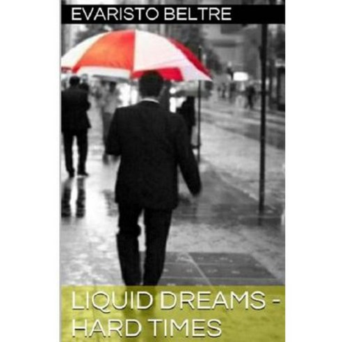 Liquid Dreams - Hard Times Paperback, Createspace