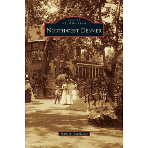 Northwest Denver Hardcover, Arcadia Publishing Library Editions