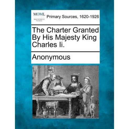 The Charter Granted by His Majesty King Charles II. Paperback, Gale, Making of Modern Law