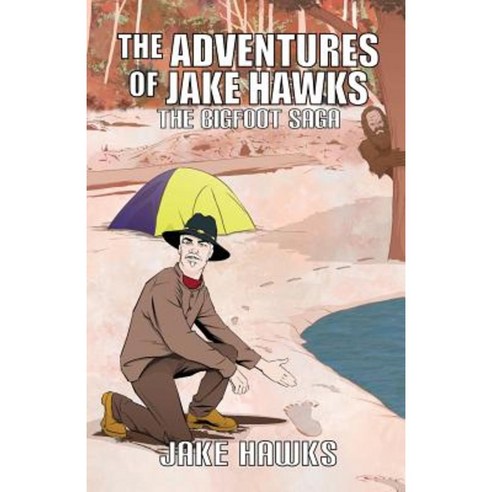 The Adventures of Jake Hawks: The Bigfoot Saga Paperback, Dorrance Publishing Co.