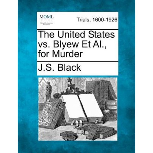 The United States vs. Blyew et al. for Murder Paperback, Gale Ecco, Making of Modern Law