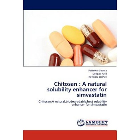 Chitosan: A Natural Solubility Enhancer for Simvastatin Paperback, LAP Lambert Academic Publishing