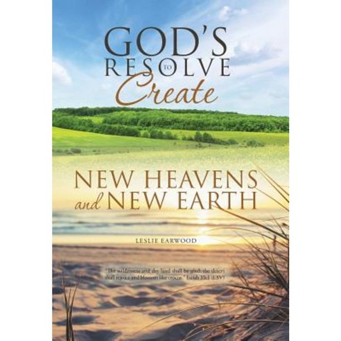 God''s Resolve to Create New Heavens and New Earth Hardcover, WestBow Press