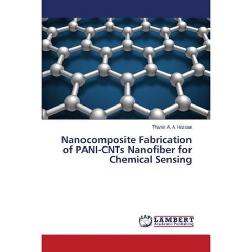 Nanocomposite Fabrication of Pani-Cnts Nanofiber for Chemical Sensing Paperback, LAP Lambert Academic Publishing
