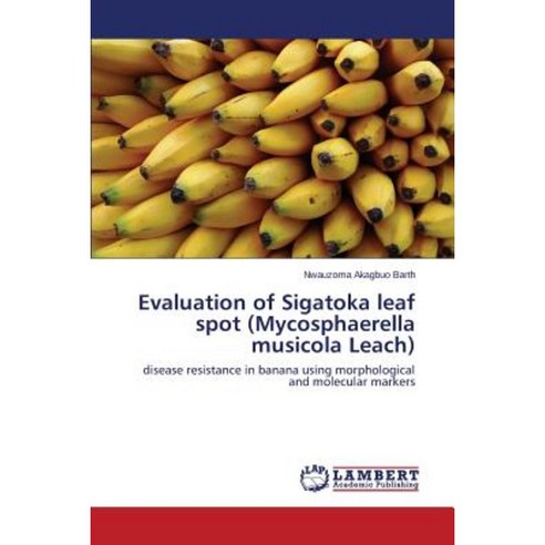 Evaluation of Sigatoka Leaf Spot (Mycosphaerella Musicola Leach) Paperback, LAP Lambert Academic Publishing