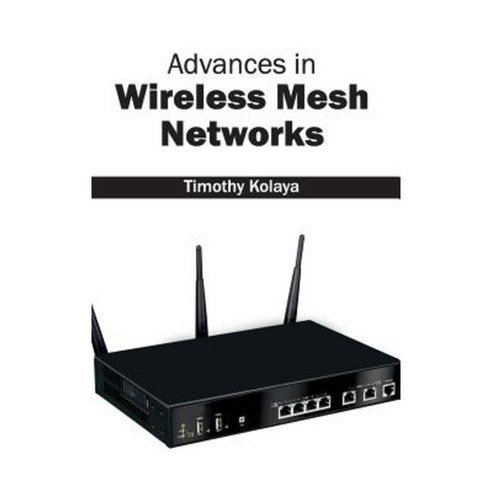 Advances in Wireless Mesh Networks Hardcover, Clanrye International