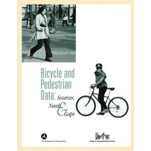 Bicycle and Pedestrian Data: Sources Needs & Gaps Paperback, Createspace