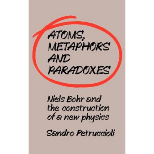 Atoms Metaphors and Paradoxes Hardcover, Cambridge University Press